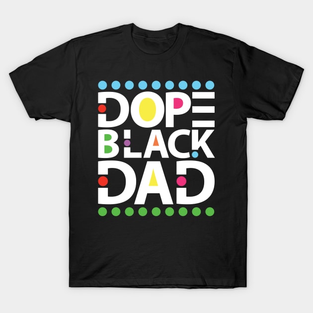 Dope Black Dad T-Shirt by UrbanLifeApparel